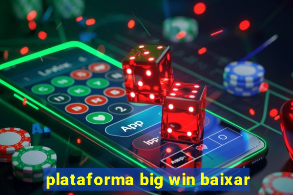 plataforma big win baixar