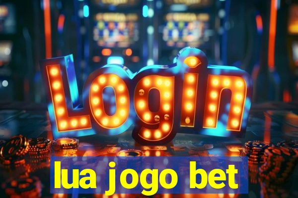 lua jogo bet