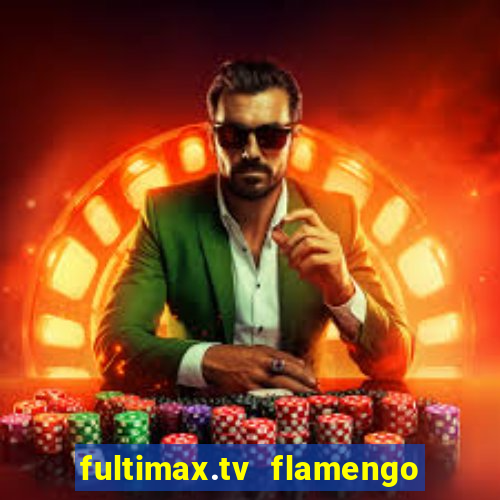 fultimax.tv flamengo ao vivo