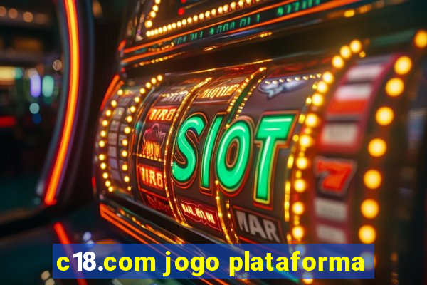 c18.com jogo plataforma