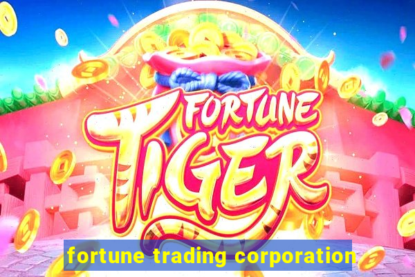 fortune trading corporation