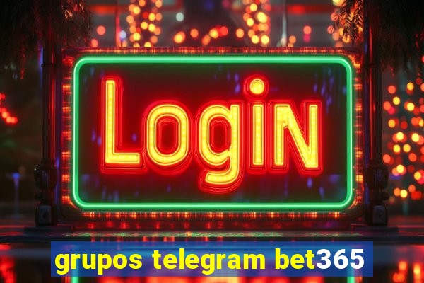 grupos telegram bet365