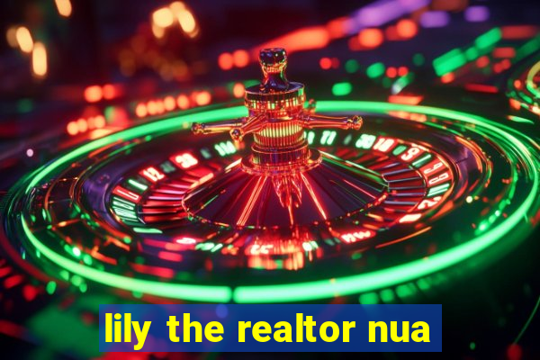 lily the realtor nua