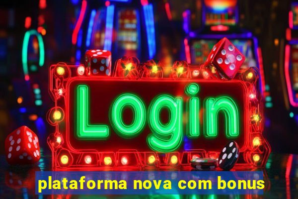 plataforma nova com bonus