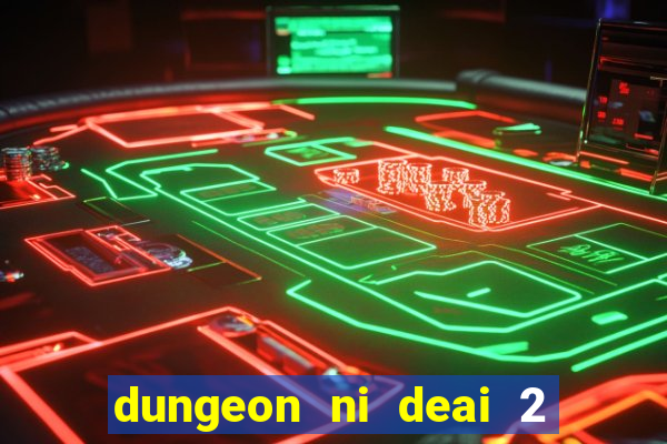 dungeon ni deai 2 temporada dublado data de lançamento