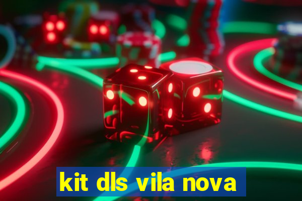 kit dls vila nova