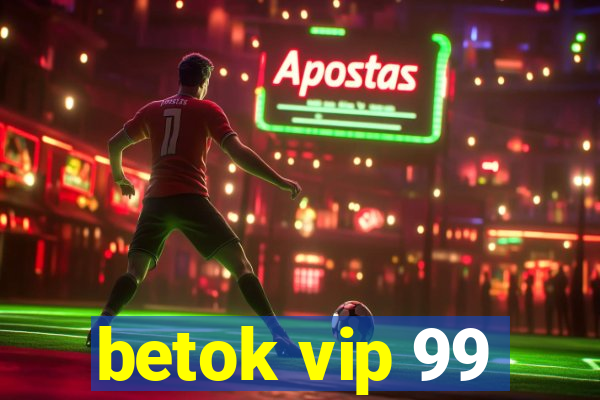 betok vip 99