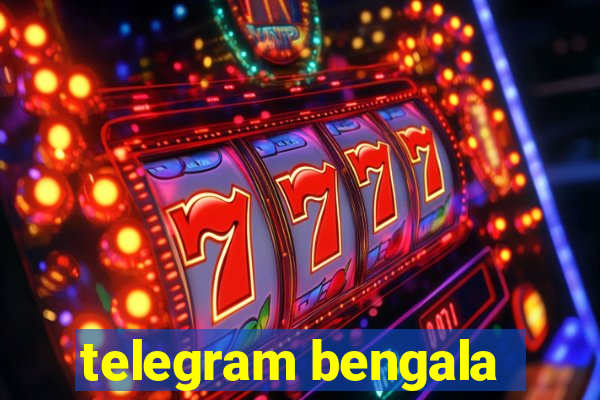 telegram bengala