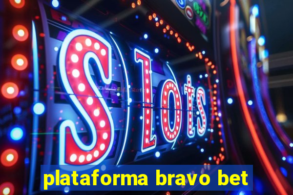 plataforma bravo bet