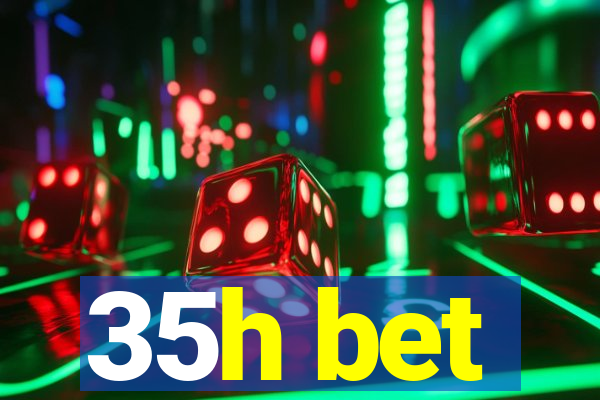 35h bet