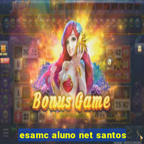 esamc aluno net santos