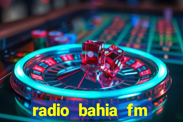 radio bahia fm 88.7 ao vivo ouvir