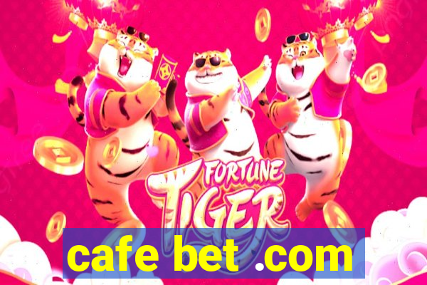 cafe bet .com