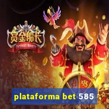 plataforma bet 585