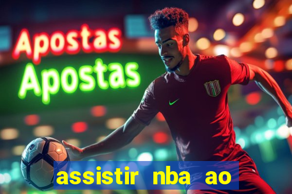 assistir nba ao vivo multicanais