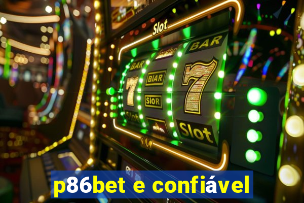 p86bet e confiável