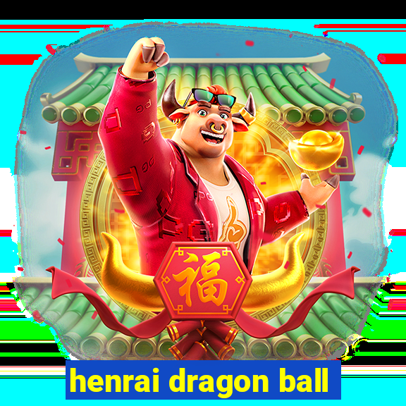 henrai dragon ball