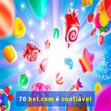 70 bet.com é confiável