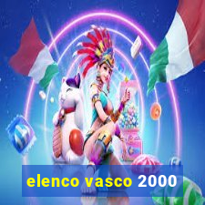 elenco vasco 2000