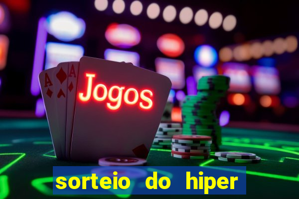 sorteio do hiper cap de hoje ao vivo