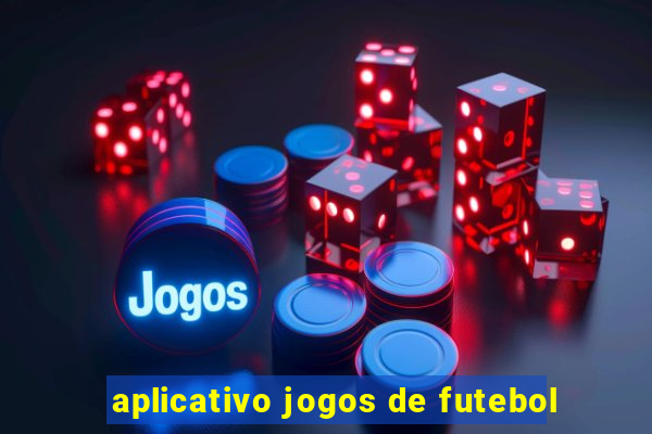 aplicativo jogos de futebol