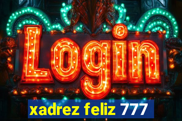 xadrez feliz 777