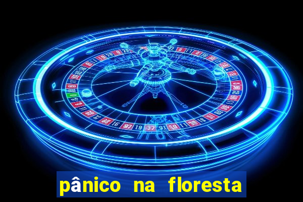 pânico na floresta 1 filme completo dublado mega filmes