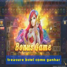 treasure bowl como ganhar