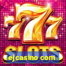 ejcasino com