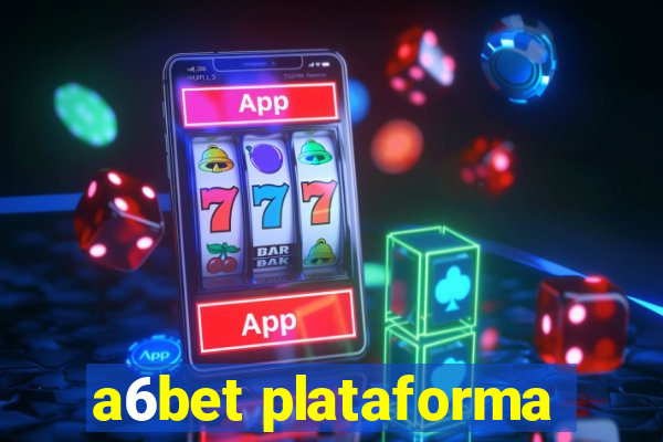 a6bet plataforma