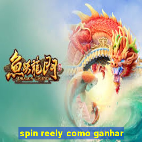 spin reely como ganhar