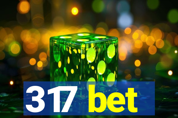 317 bet