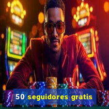 50 seguidores gratis