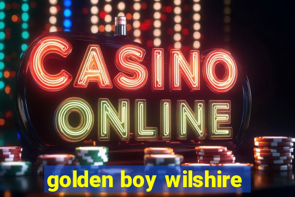 golden boy wilshire