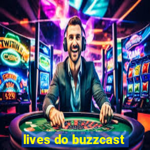 lives do buzzcast