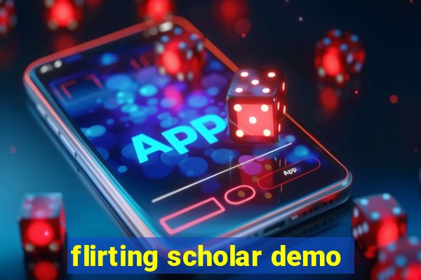 flirting scholar demo