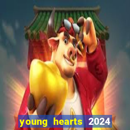 young hearts 2024 onde assistir