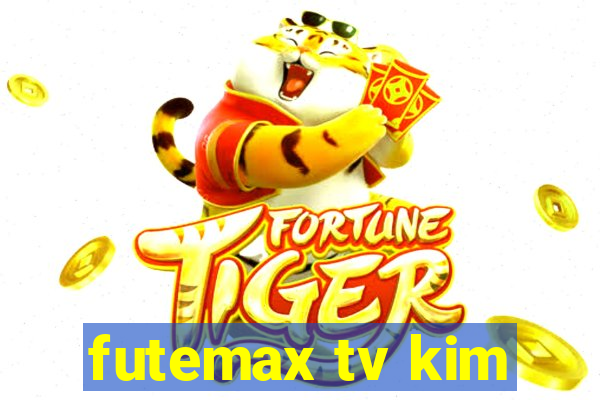 futemax tv kim