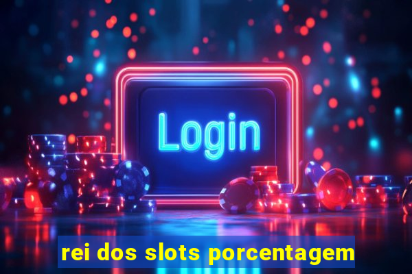 rei dos slots porcentagem