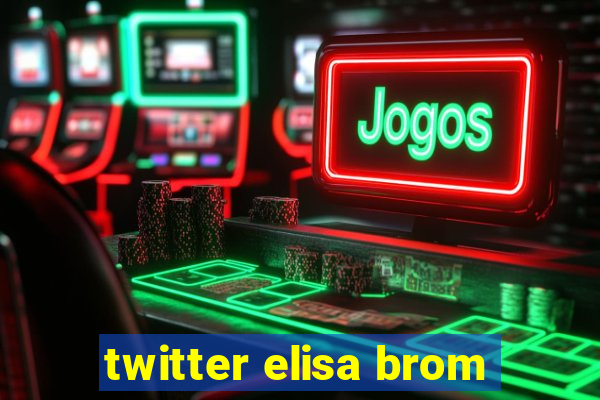 twitter elisa brom