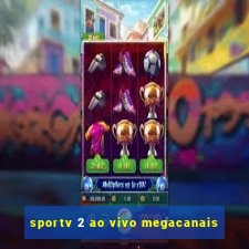 sportv 2 ao vivo megacanais