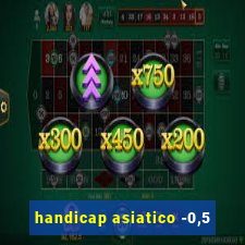 handicap asiatico -0,5