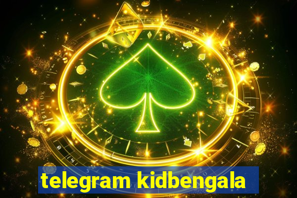 telegram kidbengala