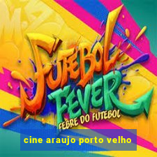 cine araujo porto velho