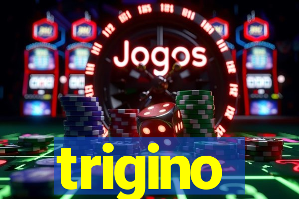 trigino