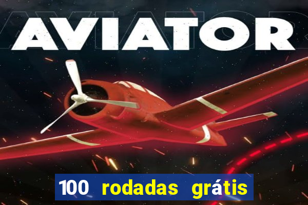 100 rodadas grátis no cadastro