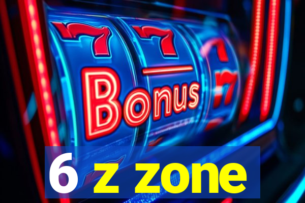 6 z zone