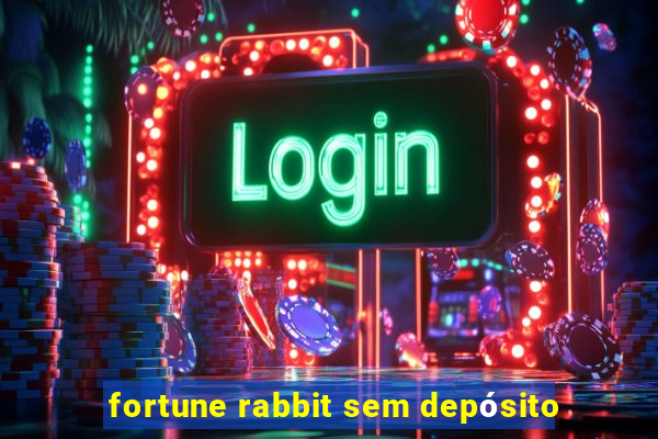 fortune rabbit sem depósito