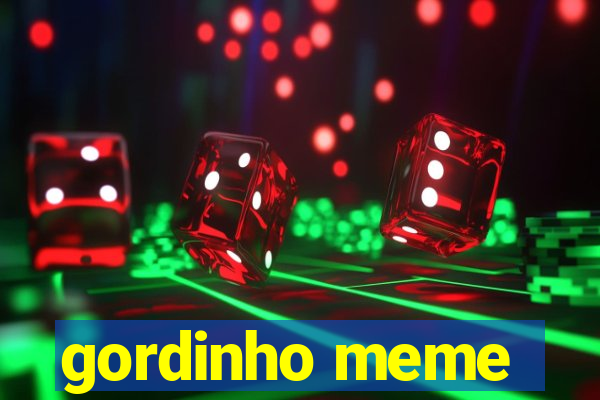 gordinho meme