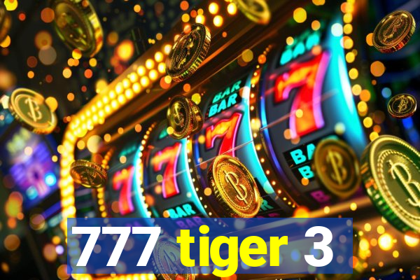 777 tiger 3